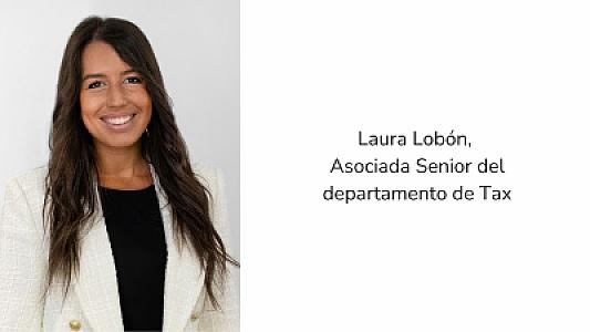 Laura Lobón: «To optimize your taxation it is necessary to have a specialized advisor»